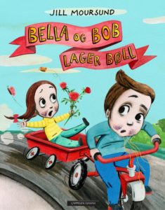 Jill Moursund: Bella og Bob lager bøll
