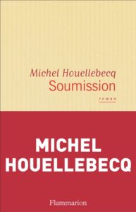 Michel Houellebecqs Soumission.
