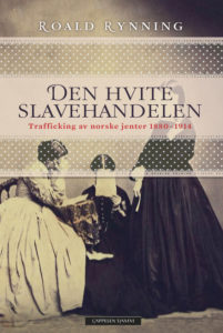 Den hvite slavehandelen – Trafficking av norske jenter 1880–1914 tar for seg historiene til de norske kvinnene som ble utsatt for trafficking, agentene som tjente seg rike på dem og organisasjonene som jobbet hardt for å stanse kvinnehandelen.