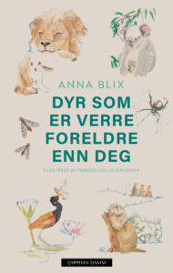 Omslag til «Dyr som er verre foreldre enn deg» av Anna Blix